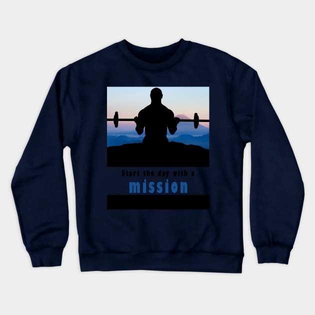 Start The Day With A Mission Crewneck Sweatshirt by Obehiclothes